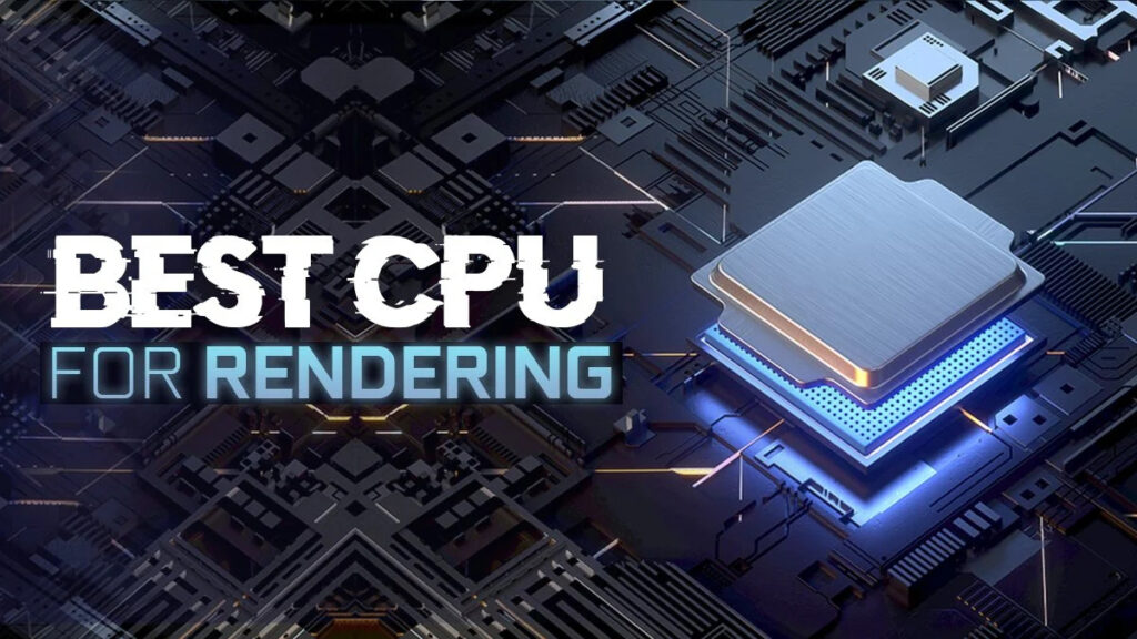 Best CPU For Rendering 2024