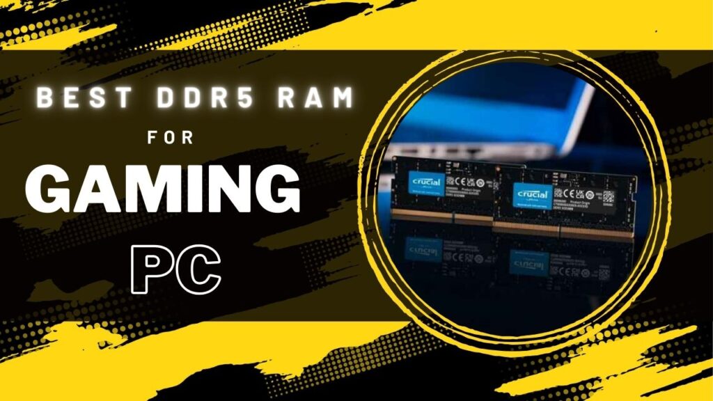 Best DDR5 RAM For Gaming PC
