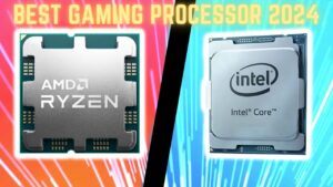 Best Gaming Processor 2024 Ultimate Powerhouse Performance