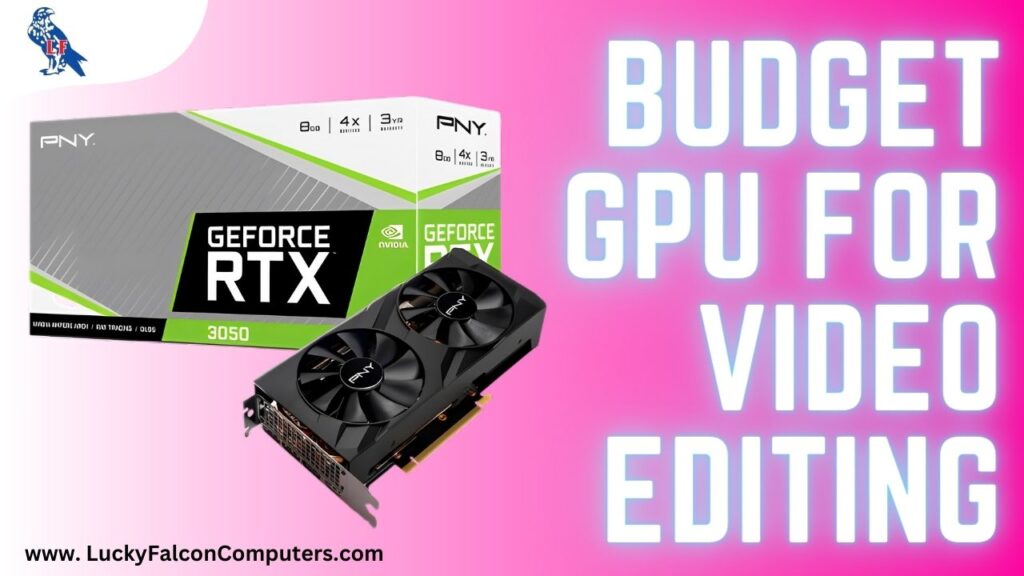 Budget GPU For Video Editing In UAE